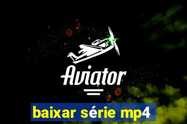 baixar série mp4